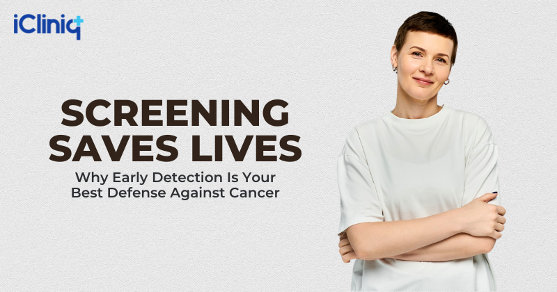 Screening Saves Lives: Why Early Detection Is Your Best Defense Against Cancer 