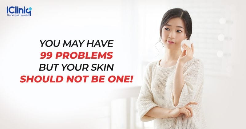 You May Have 99 Problems, but Your Skin Should Not Be One!