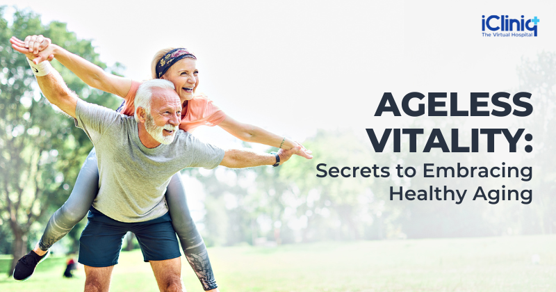 Ageless Vitality: Secrets to Embracing Healthy Aging