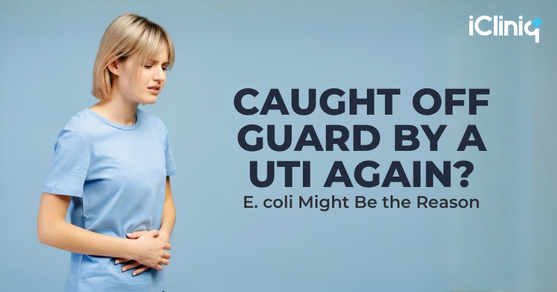 Caught Off Guard by a UTI Again? E. coli Might Be the Reason