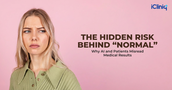 The Hidden Risk Behind “Normal”: Why AI and Patients Misread Medical Results