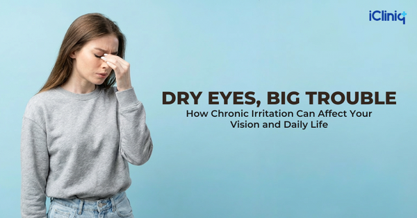 Dry Eyes, Big Trouble: How Chronic Irritation Can Affect Your Vision and Daily Life